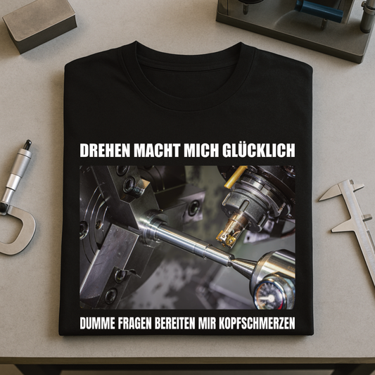 Drehen macht mich glücklich - T-SHIRT
